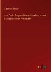 Cover von Aus Tirol - Berg- und Gletscherreisen in den österreichischen Hochalpen