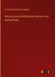 Cover von Alte und neue Grönländische FIscherei und Walfischfang