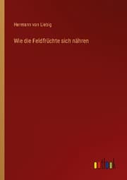 Cover von Wie die Feldfrüchte sich nähren