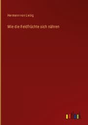 Cover von Wie die Feldfrüchte sich nähren