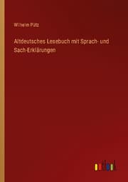 Cover von Altdeutsches Lesebuch mit Sprach- und Sach-Erklärungen