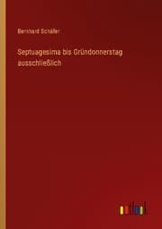 Cover von Septuagesima bis Gründonnerstag ausschließlich