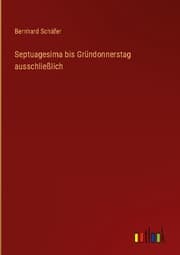 Cover von Septuagesima bis Gründonnerstag ausschließlich