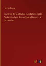 Cover von Grundriss der kirchlichen Kunstaltertümer in Deutschland von den Anfängen bis zum 18. Jahrhundert