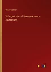 Cover von Vehmgerichte und Hexenprozesse in Deutschland