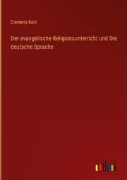 Cover von Der evangelische Religionsunterricht und Die deutsche Sprache
