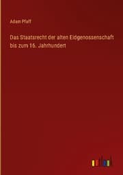 Cover von Das Staatsrecht der alten Eidgenossenschaft bis zum 16. Jahrhundert
