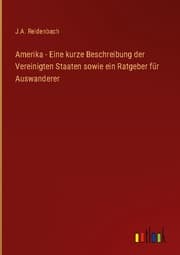 Cover von Amerika - Eine kurze Beschreibung der Vereinigten Staaten sowie ein Ratgeber für Auswanderer