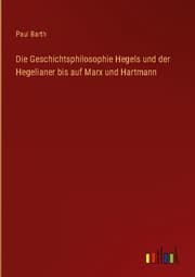 Cover von Die Geschichtsphilosophie Hegels und der Hegelianer bis auf Marx und Hartmann