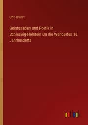 Cover von Geistesleben und Politik in Schleswig-Holstein um die Wende des 18. Jahrhunderts