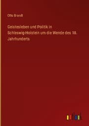 Cover von Geistesleben und Politik in Schleswig-Holstein um die Wende des 18. Jahrhunderts