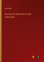 Cover von Die Finanzen Österreichs im XIX. Jahrhundert