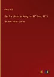 Cover von Der Französische Krieg von 1870 und 1871