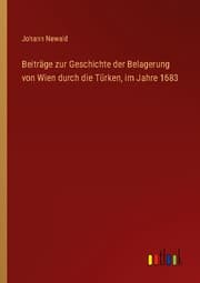 Cover von Beiträge zur Geschichte der Belagerung von Wien durch die Türken, im Jahre 1683