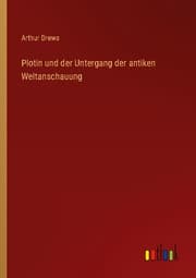 Cover von Plotin und der Untergang der antiken Weltanschauung