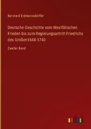 Cover von Deutsche Geschichte vom Westfälischen Frieden bis zum Regierungsantritt Friedrichs des Großen1648-1740