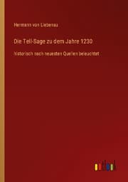 Cover von Die Tell-Sage zu dem Jahre 1230