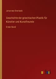 Cover von Geschichte der griechischen Plastik für Künstler und Kunstfreunde