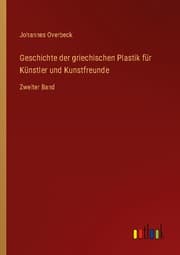 Cover von Geschichte der griechischen Plastik für Künstler und Kunstfreunde