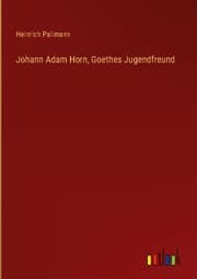 Cover von Johann Adam Horn, Goethes Jugendfreund