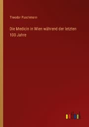 Cover von Die Medicin in Wien während der letzten 100 Jahre