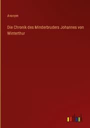 Cover von Die Chronik des Minderbruders Johannes von Winterthur
