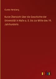 Cover von Kurze Übersicht über die Geschichte der Universität in Halle a. S. bis zur Mitte des 19. Jahrhunderts