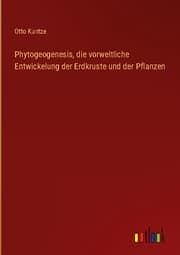 Cover von Phytogeogenesis, die vorweltliche Entwickelung der Erdkruste und der Pflanzen