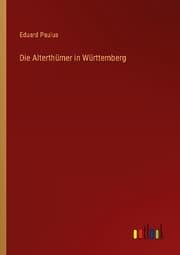 Cover von Die Alterthümer in Württemberg