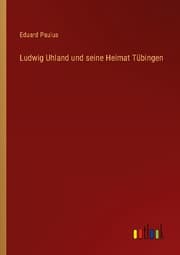 Cover von Ludwig Uhland und seine Heimat Tübingen
