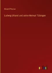 Cover von Ludwig Uhland und seine Heimat Tübingen