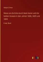 Cover von Reise um die Erde durch Nord-Asien und die beiden Oceane in den Jahren 1828,1829 und 1830
