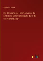 Cover von Der Untergang des Hellenismus und die Einziehung seiner Tempelgüter durch die christlichen Kaiser