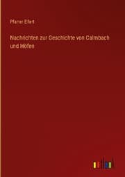 Cover von Nachrichten zur Geschichte von Calmbach und Höfen
