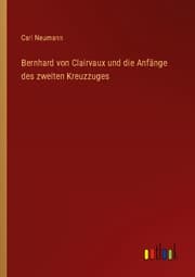 Cover von Bernhard von Clairvaux und die Anfänge des zweiten Kreuzzuges