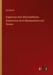 Cover von Ergebnisse einer Wirtschaftlichen Studienreise durch Mesopotamien und Persien