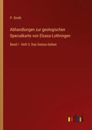 Cover von Abhandlungen zur geologischen Specialkarte von Elsass-Lothringen