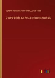 Cover von Goethe-Briefe aus Fritz Schlossers Nachlaß