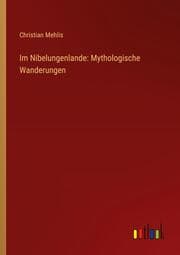 Cover von Im Nibelungenlande: Mythologische Wanderungen