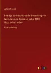 Cover von Beiträge zur Geschichte der Belagerung von Wien durch die Türken im Jahre 1683 historische Studien
