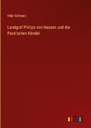 Cover von Landgraf Philipp von Hessen und die Pack'schen Händel