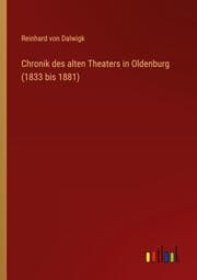 Cover von Chronik des alten Theaters in Oldenburg (1833 bis 1881)