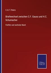 Cover von Briefwechsel zwischen C.F. Gauss und H.C. Schumacher