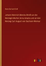 Cover von Johann Heinrich Mercks Briefe an die Herzogin-Mutter Anna Amalia und an den Herzog Carl August von Sachsen-Weimar