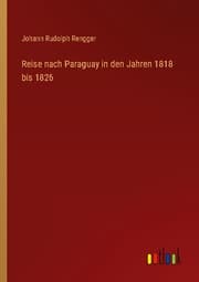 Cover von Reise nach Paraguay in den Jahren 1818 bis 1826