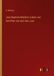 Cover von Jean Baptiste Molière's Leben und Schriften und sein Don Juan
