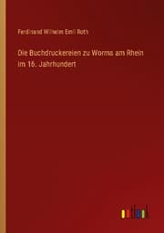 Cover von Die Buchdruckereien zu Worms am Rhein im 16. Jahrhundert