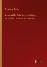 Cover von Ausgewählte Schriften des heiligen Ambrosius, Bischofs von Mailand