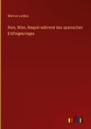 Cover von Rom, Wien, Neapel während des spanischen Erbfolgekrieges