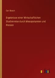 Cover von Ergebnisse einer Wirtschaftlichen Studienreise durch Mesopotamien und Persien